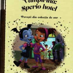 Carte Povesti din colectia de aur Disney Nr.160 – Vampirina: Sperio Hotel, Hachette
