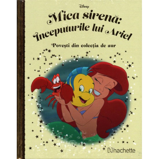 Carte Povesti din colectia de aur Disney Nr.178 – Mica Sirena: Inceputurile lui Ariel, Actiune, Hachette
