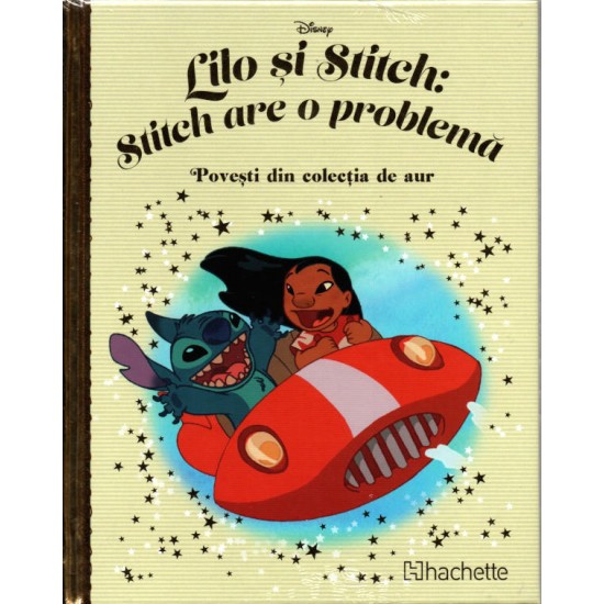 Carte Povesti din colectia de aur Disney Nr.180 – Lilo si Stitch: Stitch are o problema, Actiune, Hachette