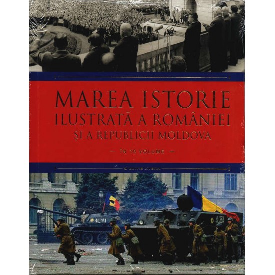 Carte Marea istorie ilustrata a Romaniei si a Republicii Moldova vol.10, Litera