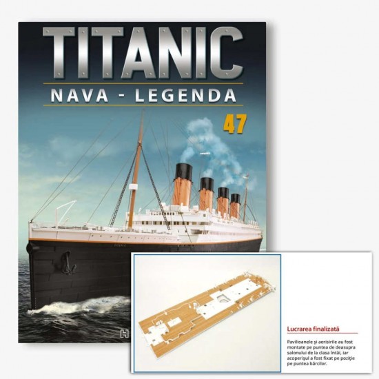 Macheta nava KIT Titanic nr 47, 1:200 Hachette Libertatea