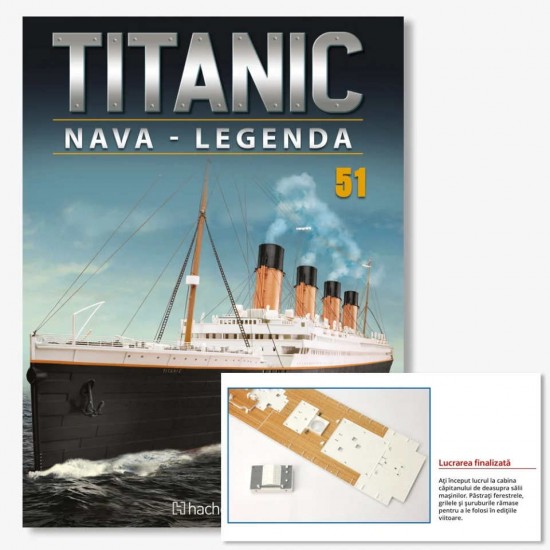 Macheta nava KIT Titanic nr 51, 1:200 Hachette Libertatea